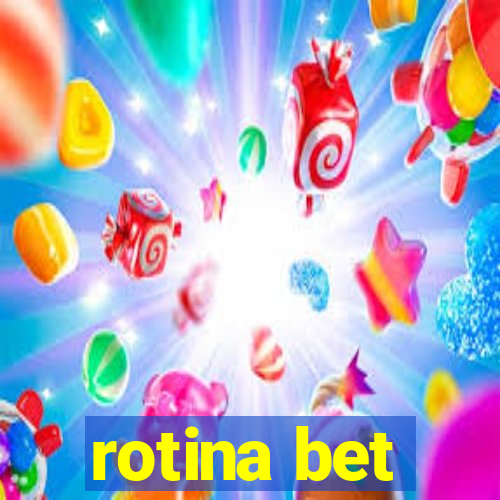 rotina bet